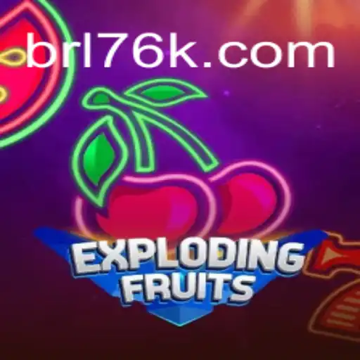 Discover the Excitement of ExplodingFruits on 76K.COM Platform-Oficial Slots Brasil #1